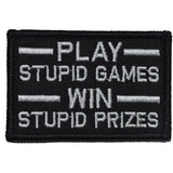 Play Stupid Games, Win Stupid Prizes Morale Patch - Tactical Outfitters