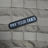 Pay Your Dues PVC Morale Patch - Tactical Outfitters