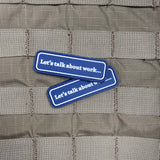 Let’s Talk About Work… PVC Morale Patch - Tactical Outfitters