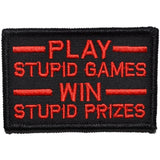 Play Stupid Games, Win Stupid Prizes Morale Patch - Tactical Outfitters