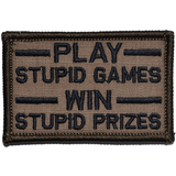 Play Stupid Games, Win Stupid Prizes Morale Patch - Tactical Outfitters