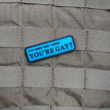 You Know How I Know You're Gay? PVC Morale Patch - Tactical Outfitters