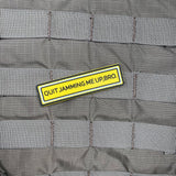 Quit Jamming Me Up, Bro PVC Morale Patch - Tactical Outfitters