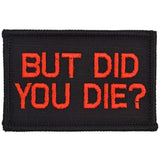 But Did You Die? Morale Patch - Tactical Outfitters