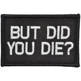 But Did You Die? Morale Patch - Tactical Outfitters