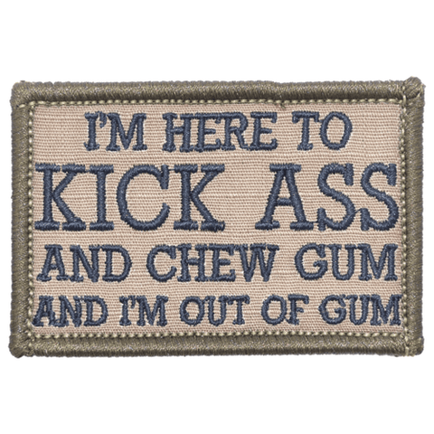 I'm Here to Kick Ass and Chew Gum and I'm Out of Gum Morale Patch - Tactical Outfitters