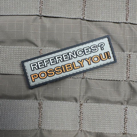 References? Possibly You? PVC Morale Patch - Tactical Outfitters