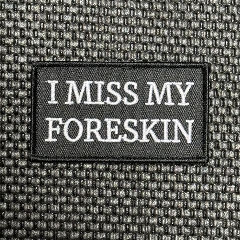 I Miss My Foreskin Morale Patch