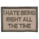 I Hate Being Right All The Time Morale Patch - Tactical Outfitters