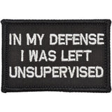 In My Defense I Was Left Unsupervised Morale Patch - Tactical Outfitters