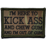 I'm Here to Kick Ass and Chew Gum and I'm Out of Gum Morale Patch - Tactical Outfitters