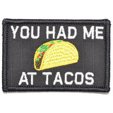 You Had Me At Tacos Morale Patch - Tactical Outfitters