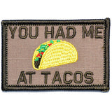 You Had Me At Tacos Morale Patch - Tactical Outfitters