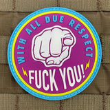 WITH ALL DUE RESPECT, FUCK YOU PVC MORALE PATCH - Tactical Outfitters