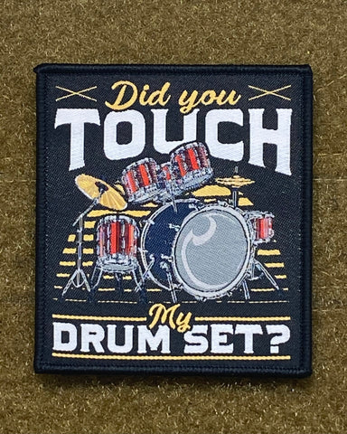 Did You Touch My Drum Set Morale Patch - Tactical Outfitters